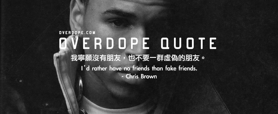 OVERDOPE QUOTE: Chris Brown