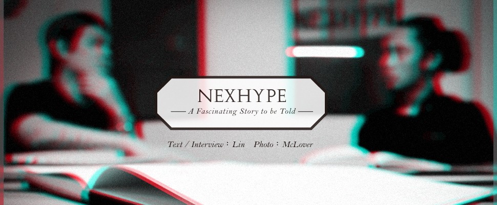 NEXHYPE「A Fascinating Story to be Told」主理人專訪