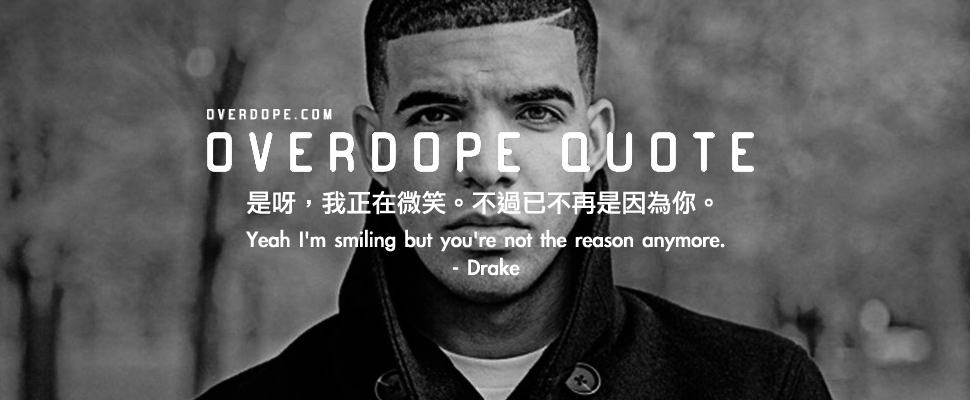 OVERDOPE QUOTE：DRAKE