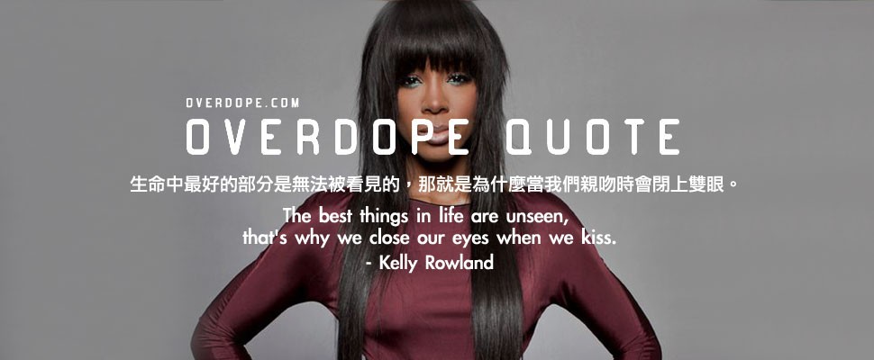 OVERDOPE QUOTE : Kelly Rowland