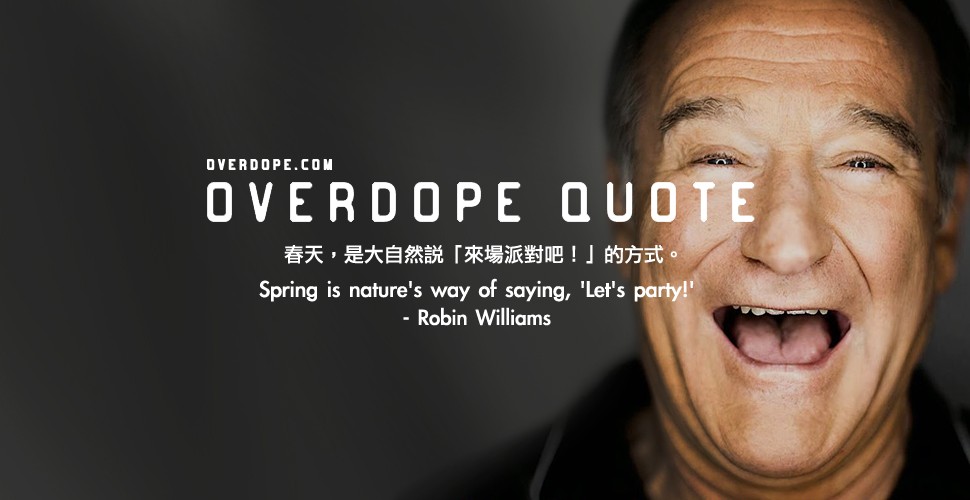 OVERDOPE QUOTE：Robin Williams