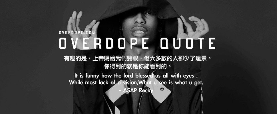 OVERDOPE QUOTE : A$AP Rocky