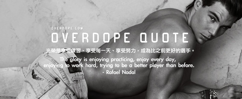 OVERDOPE QUOTE：Rafael Nadal