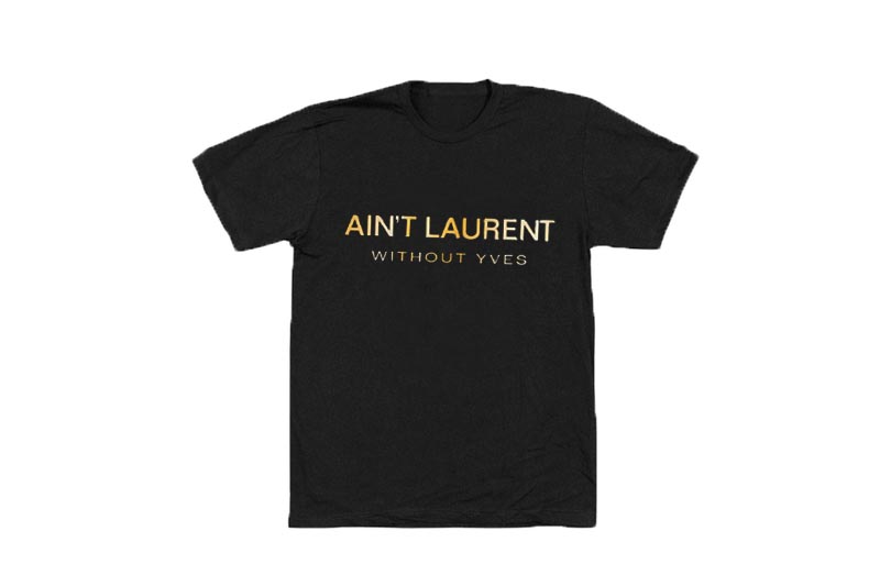 Saint Laurent 起訴「Ain’t Laurent Without Yves」惡搞 T-Shirt 設計者